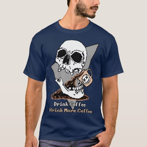 Drink More Coffee T_Shirt