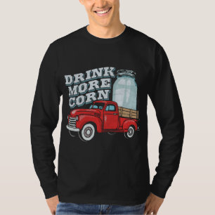 Drink More Corn Vintage Red Truck And Moonshine Ja T-Shirt