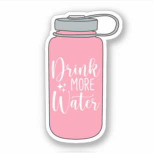 Drink More Water - Funny Water Reminder Sticker