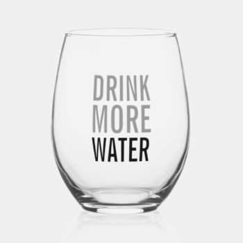 Drink More Water | Simple Minimalist Stemless Wine Glass by manadesignco at Zazzle