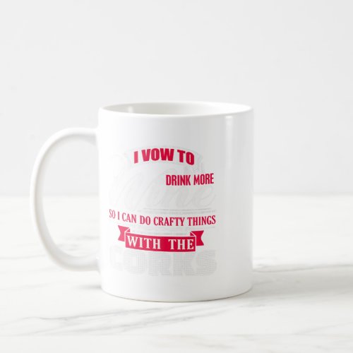 Drink More Wine Do Crafty Things With The Corks T  Coffee Mug