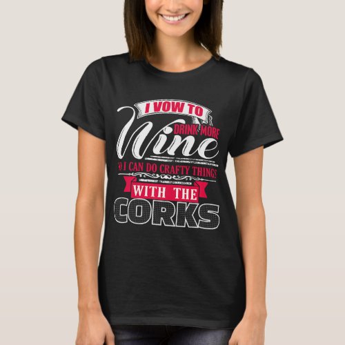 Drink More Wine Do Crafty Things With The Corks T  T_Shirt