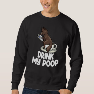 Drink My Poop  Women Coffee Cat Kopi Luwak Love Sweatshirt