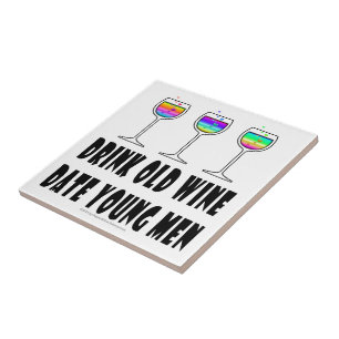 DRINK OLD WINE - DATE YOUNG MEN CERAMIC TILE