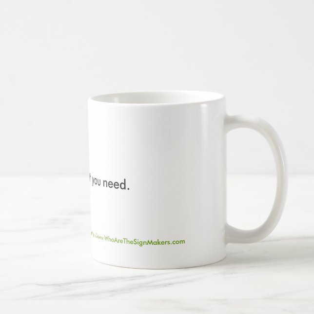 Drink Only What You Need Coffee Mug (Right)