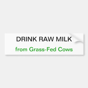 Drink Raw Milk From Grass-Fed Cows Bumper Sticker