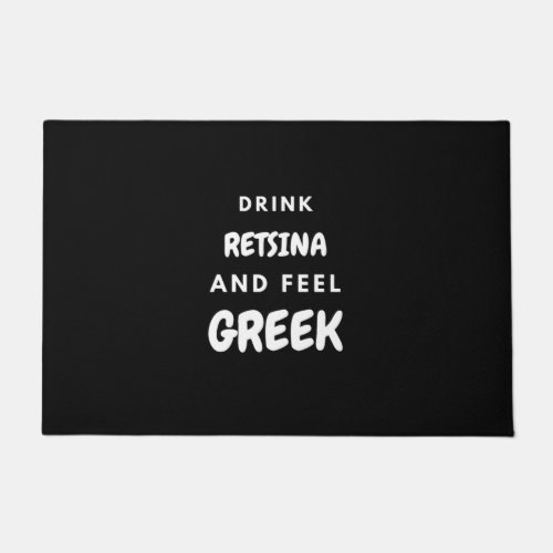 Drink Retsina and Feel Greek Gifts Doormat