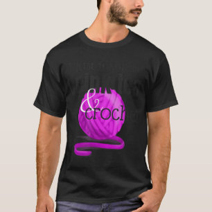 Drink Tea and Crochet ~ Funny Gift for Crocheter T-Shirt