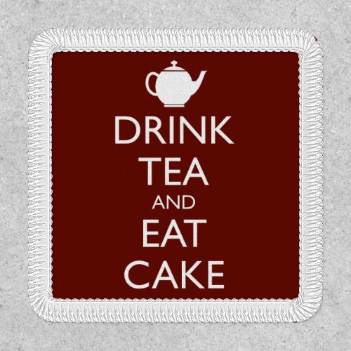DRINK TEA AND EAT CAKE PATCH