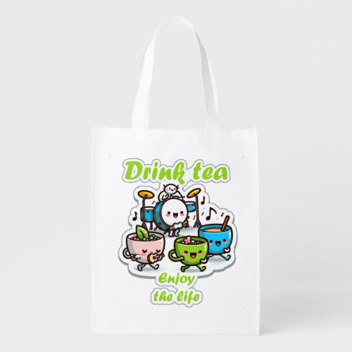 Drink Tea and enjoy the life Grocery Bag