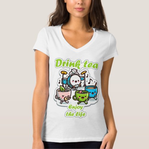 Drink Tea and enjoy the life T_Shirt