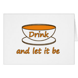 Drink (tea) and let it be, funny slogan, tea cup