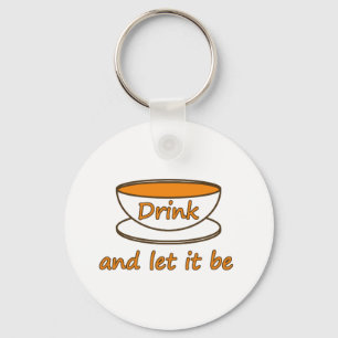 Drink (tea) and let it be, funny slogan, tea cup keychain