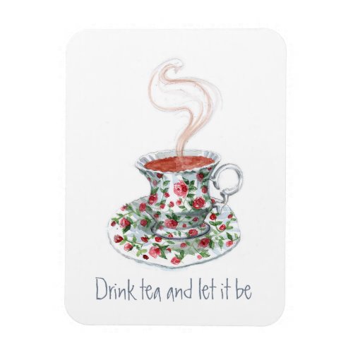 Drink tea and let it be _ inspirational tea quote magnet