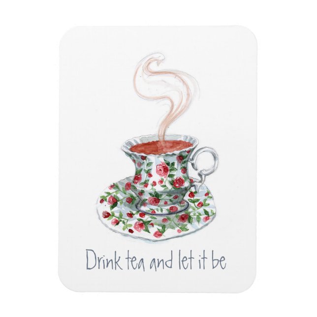 Drink tea and let it be - inspirational tea quote magnet (Vertical)