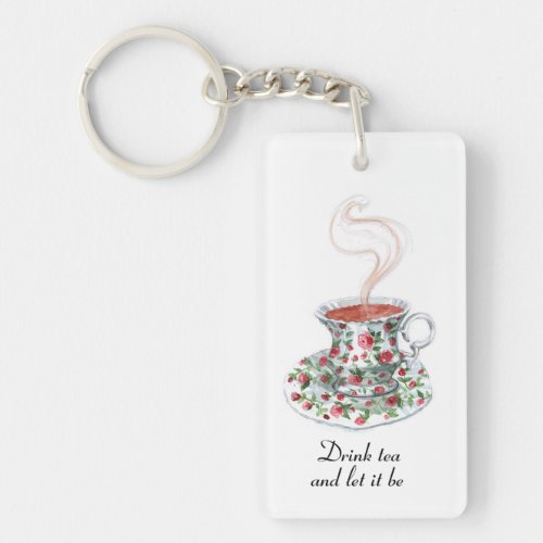 Drink tea and let it be slogan quote vintage cup keychain