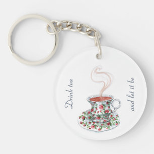 Drink tea and let it be slogan quote, vintage rose keychain