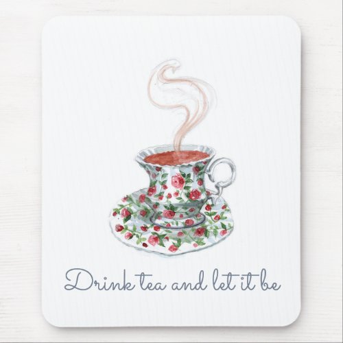 Drink tea and let it be tea slogan quote vintage mouse pad