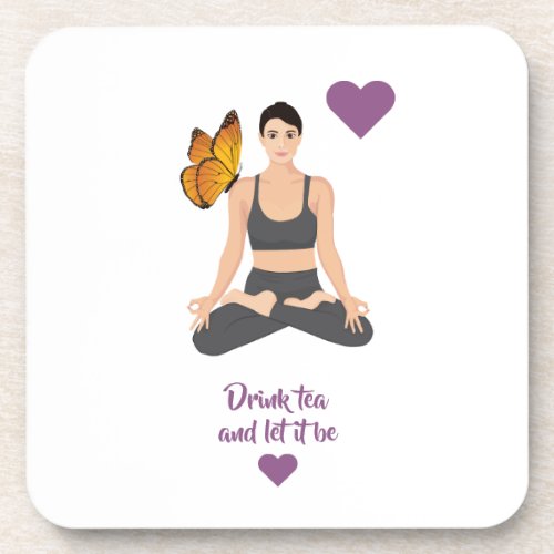 Drink tea let it be slogan Yoga Butterfly Love Beverage Coaster