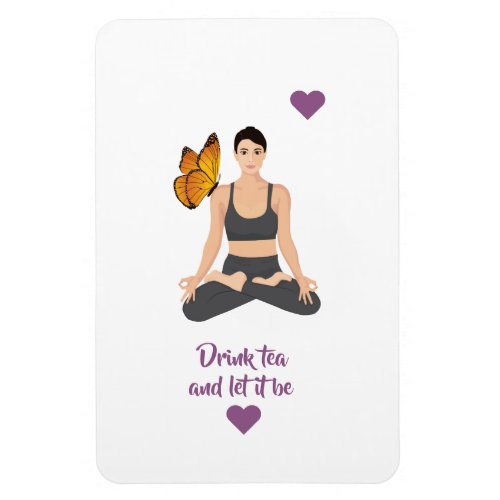 Drink tea let it be slogan Yoga Butterfly Love Magnet