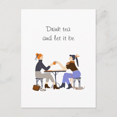 Drink tea let it be Tea slogan Friends Friendship Postcard