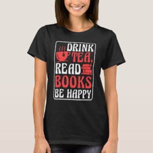Drink Tea Read Books Be Happy Book Reading and Boo T-Shirt