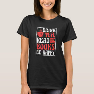 Drink Tea Read Books Be Happy Book Reading and Boo T-Shirt