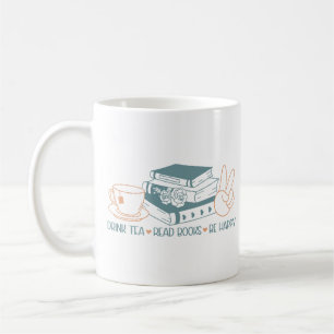 Drink Tea Read Books Be Happy Coffee Mug