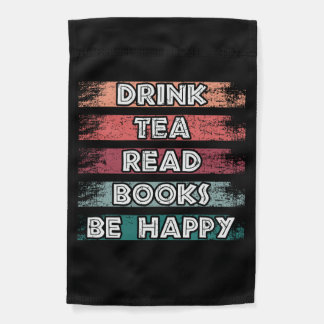 Drink Tea Read Books Be Happy garden flag