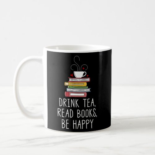 Drink Tea Read Books Be Happy Geeky Book Worm Coffee Mug