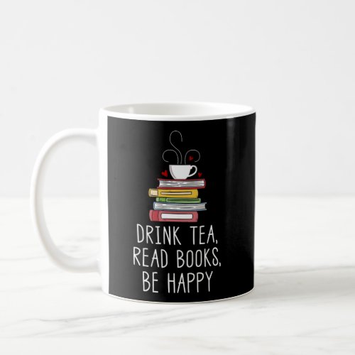 Drink Tea Read Books Be Happy Geeky Book Worm Coffee Mug
