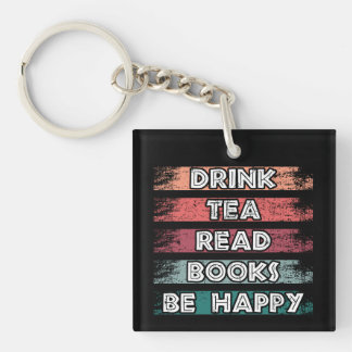 Drink Tea Read Books Be Happy Keychain