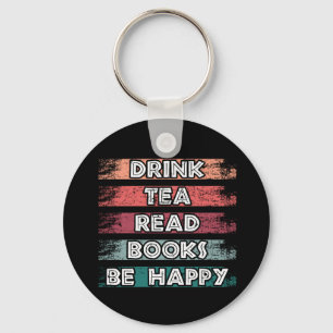 Drink Tea Read Books Be Happy Keychain