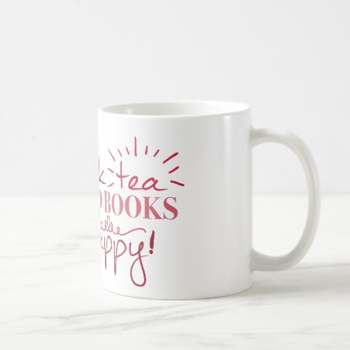 Drink Tea, Read Books, Be Happy Mug