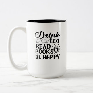 Drink tea, read books, be happy Two-Tone coffee mug