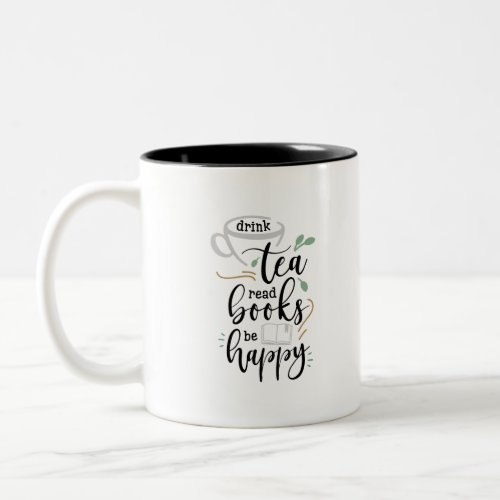 Drink Tea Read Books Be Happy Two_Tone Coffee Mug