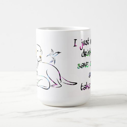 Drink Tea Save Animals and Take Naps Coffee Mug