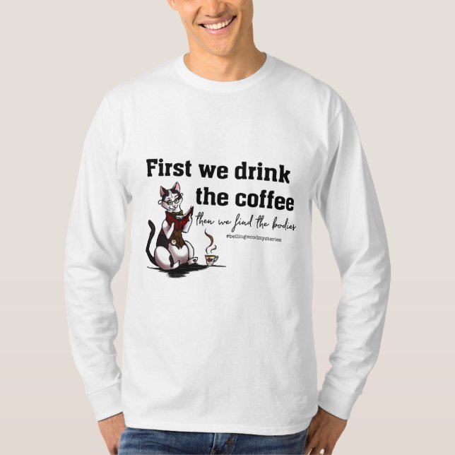 Drink the Coffee! Long Sleeve T-Shirt (Front)