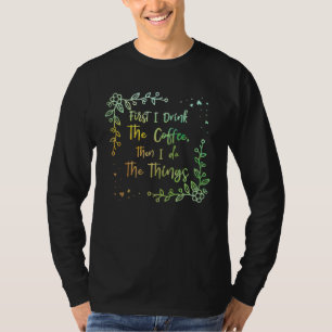 Drink The Coffee Then Do The Things Mother s Day T-Shirt