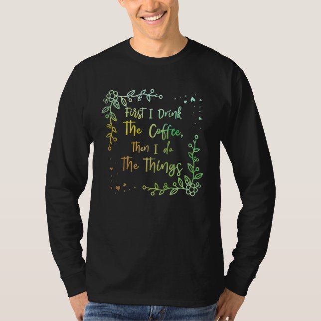 Drink The Coffee Then Do The Things Mother s Day T-Shirt (Front)