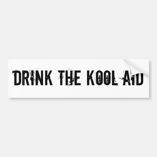 DRINK THE KOOL AID BUMPER STICKER (Front)