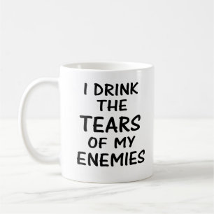 Drink the tears of my enemies Mug