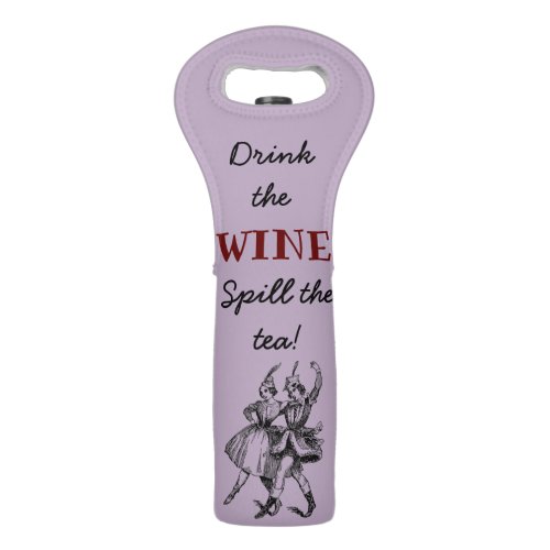 Drink the wine spill the tea funny wine tote