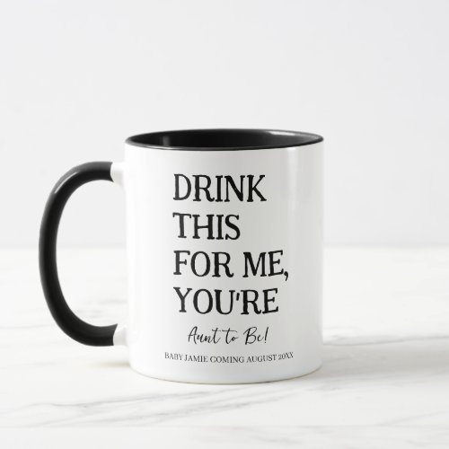 Drink this for me youre aunt to be funny mug