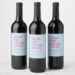 Drink this for me you're grandparents to be funny  wine label