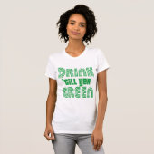 Drink Till Yer Green T-Shirt (Front Full)