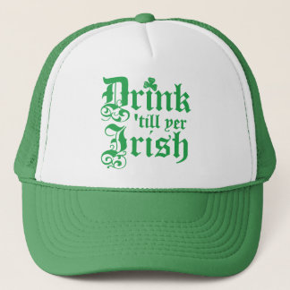 Drink 'till yer Irish Trucker Hat