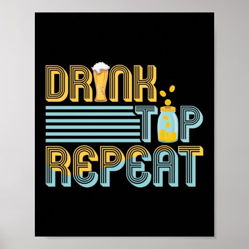 Drink Tip Repeat Funny Bartender Mixologist Poster