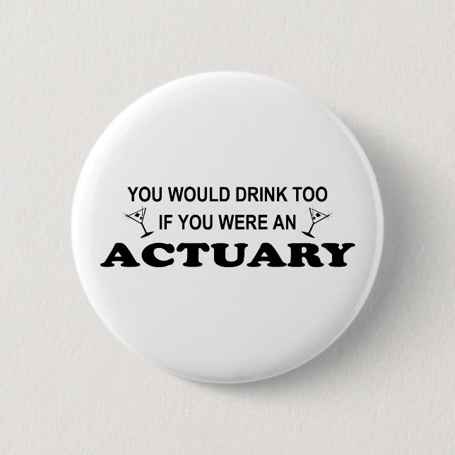 Drink Too - Actuary Pinback Button (Front)