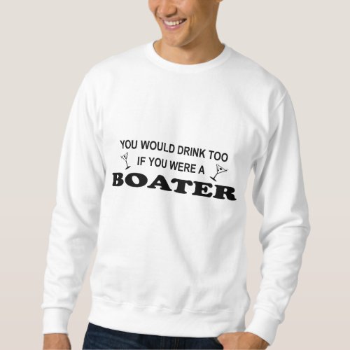 Drink Too _ Boater Sweatshirt